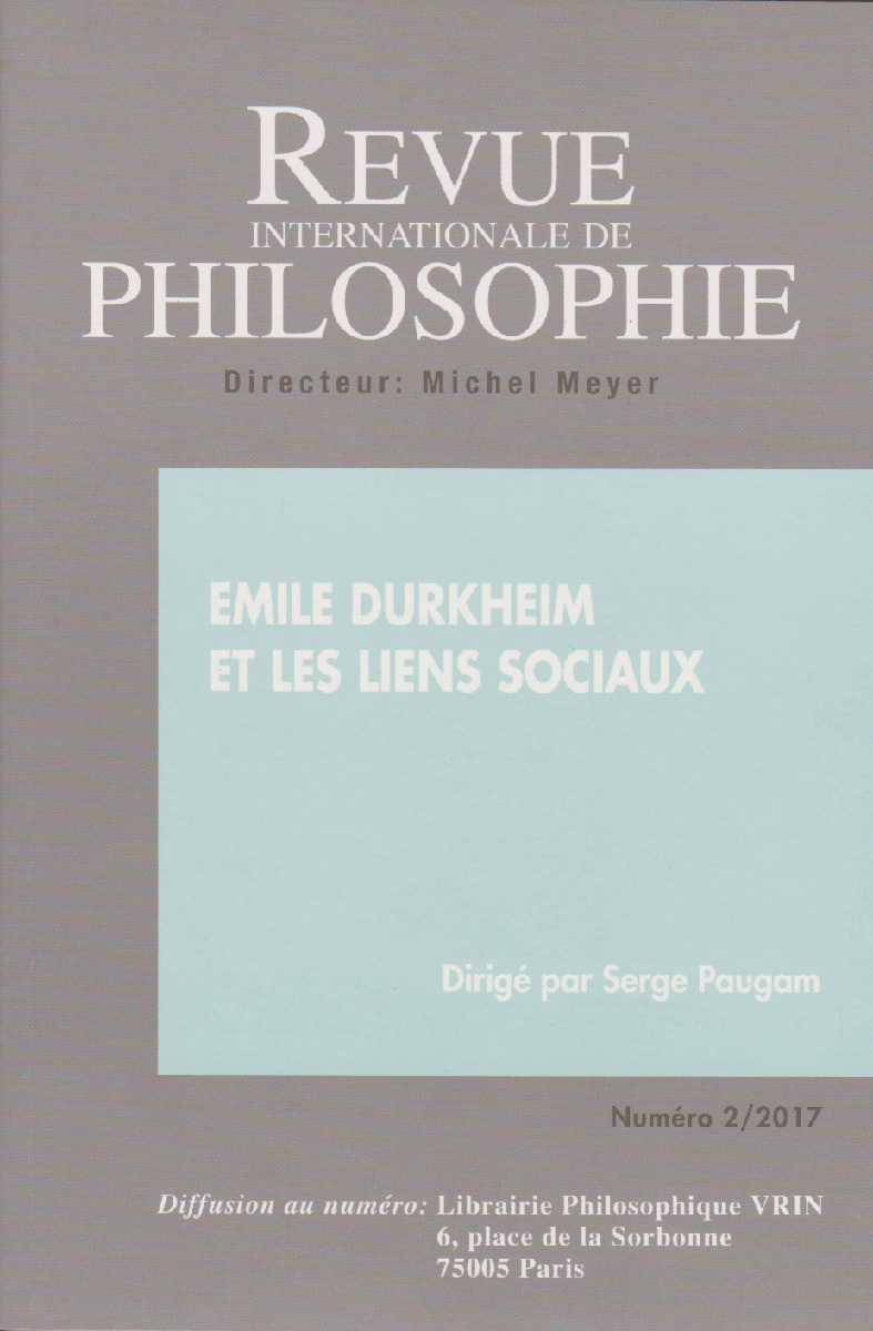 REVUE INTERNATIONALE DE PHILOSOPHIE 280 (2-2017) EMILE DURKHEIM ET LES LIENS SOCIAUX