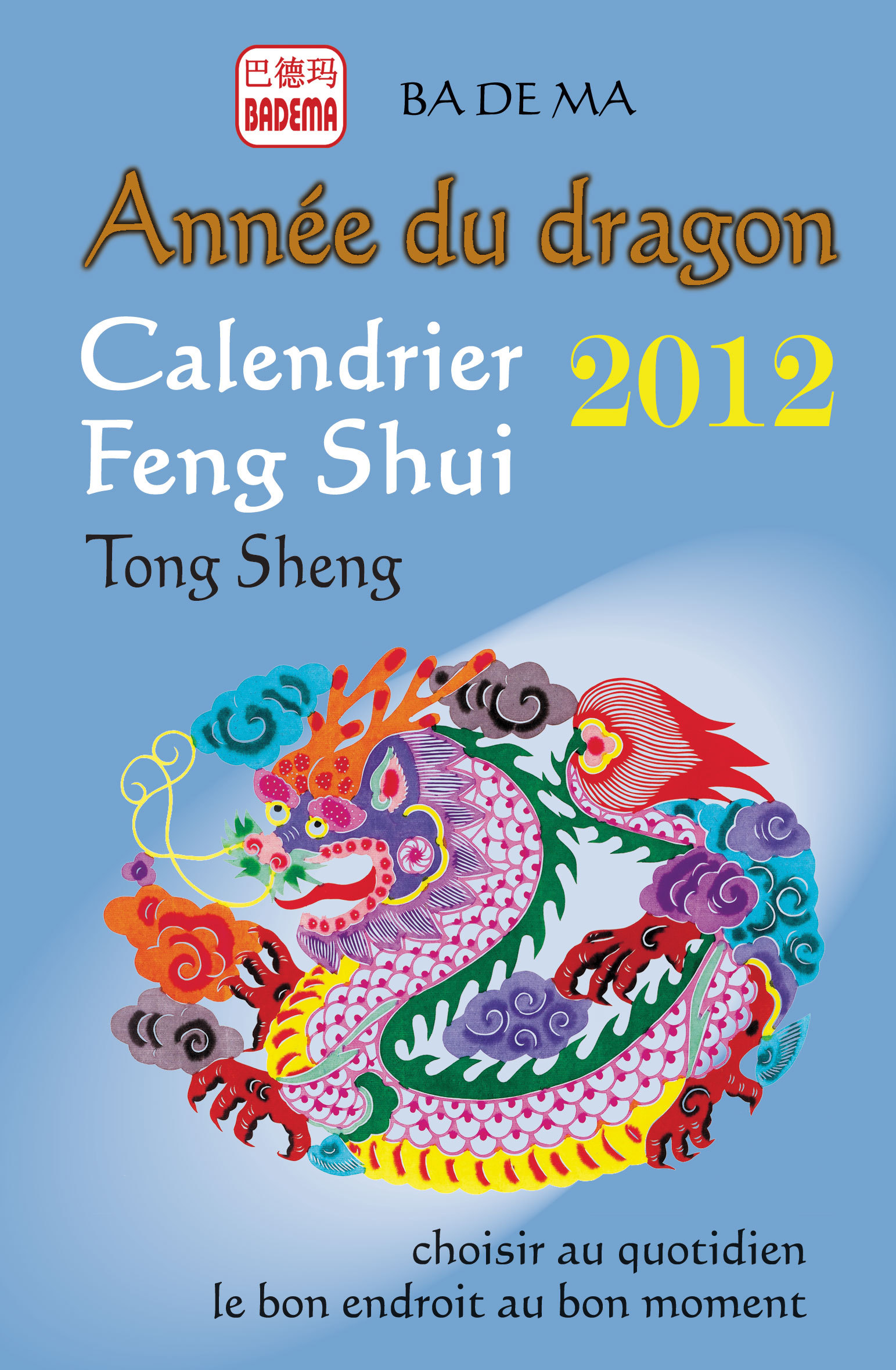 Calendrier Feng Shui 2012 - L'année du Dragon