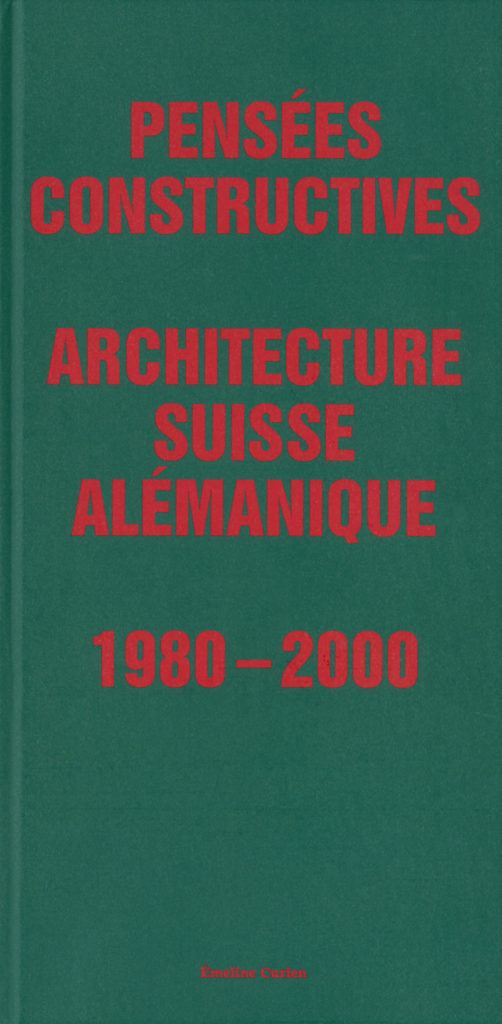Pensées Constructives. Architecture suisse alémanique 1980-2000