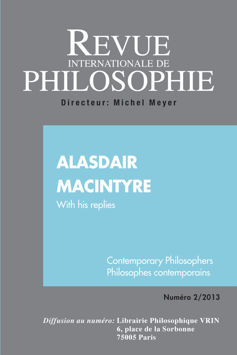 REVUE INTERNATIONALE DE PHILOSOPHIE 264 (2-2013) ALASDAIR MACINTYRE WITH HIS REPLIES