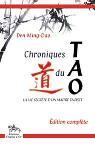 Chroniques du tao - la vie secrète d'un maître taoïste