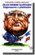 Jean-Pïerre Raffarin,Fulgurances & Platitudes