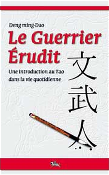 Le guerrier érudit - une introduction au tao dans la vie de tous les jours