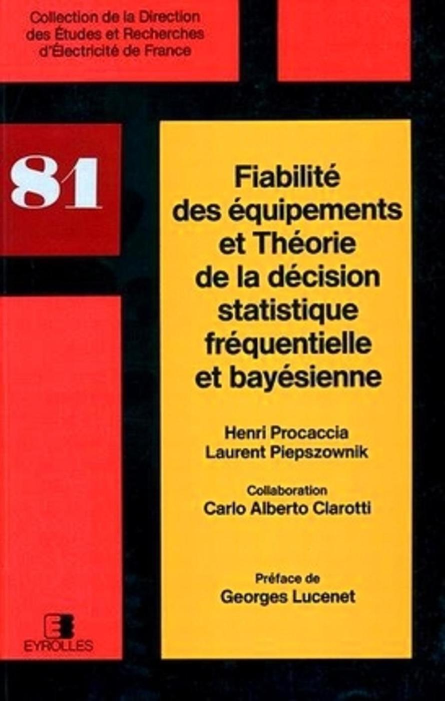Fiabilité des équipements et théorie de la décision statistique fréquentielle et bayésienne