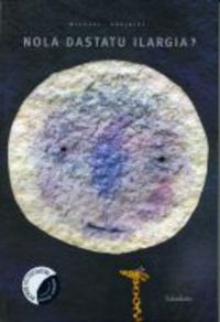 NOLA DASTATU ILARGIA?
