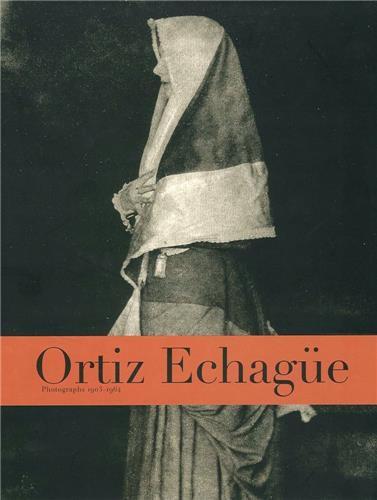 Ortiz EchagUe Photographs 1903-1964 /anglais