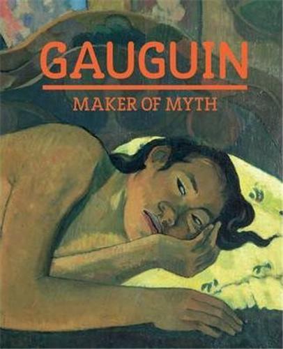Gauguin: Maker of Myth /anglais