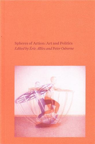 Spheres of Action Art and Politics /anglais