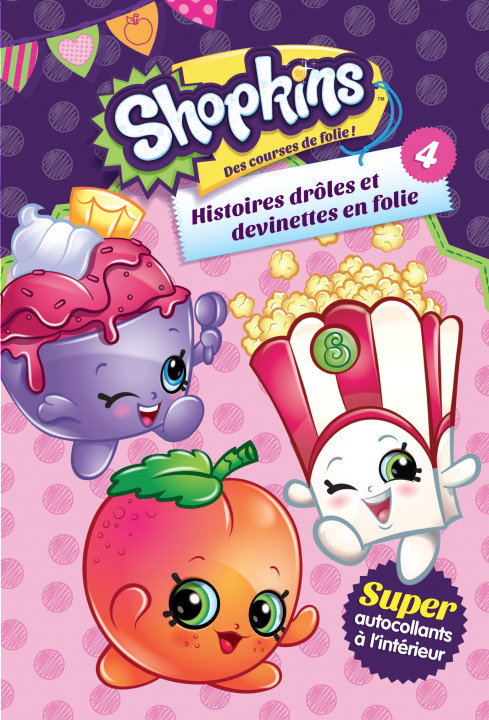 SHOPKINS : HISTOIRES DROLES ET DEVINETTES EN FOLIE 4