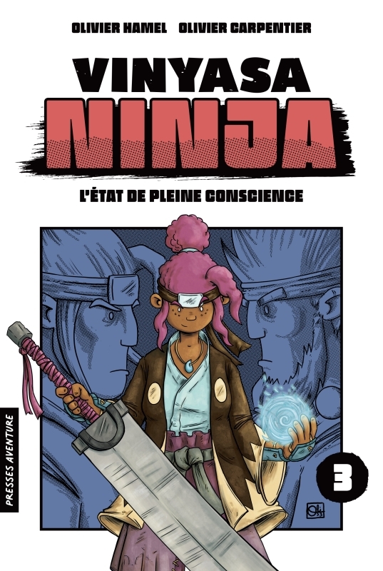 Vinyasa Ninja - Tome 3 - L'état de pleine conscience