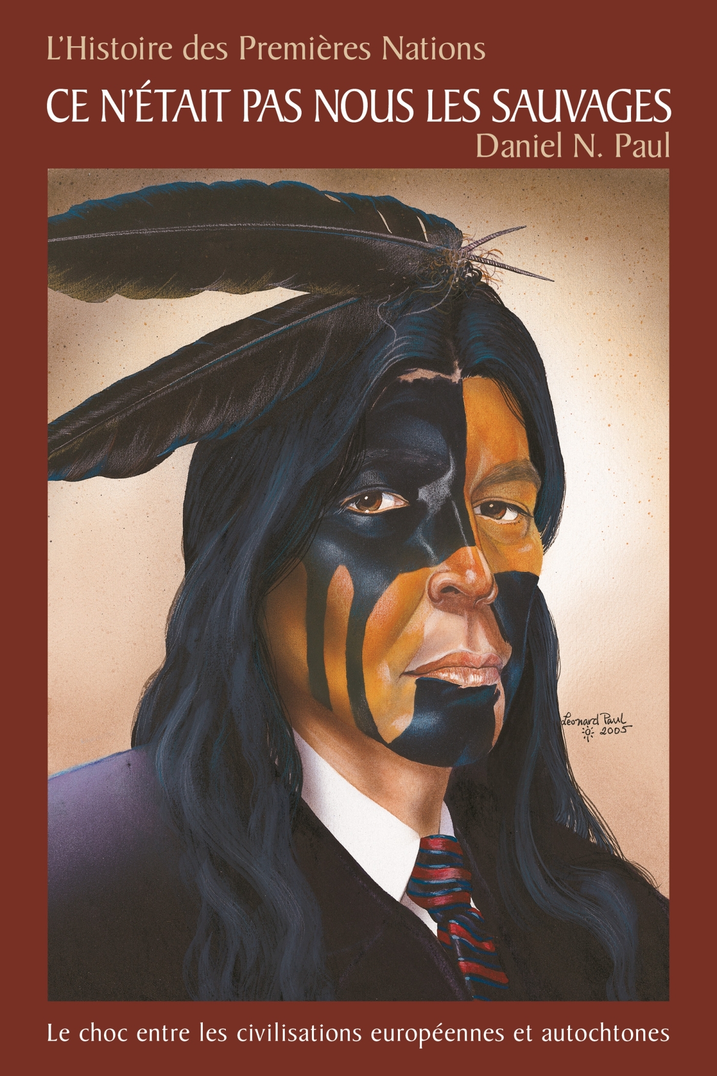 L'Histoire des Premières Nations: Ce n'était pas nous les sauvages