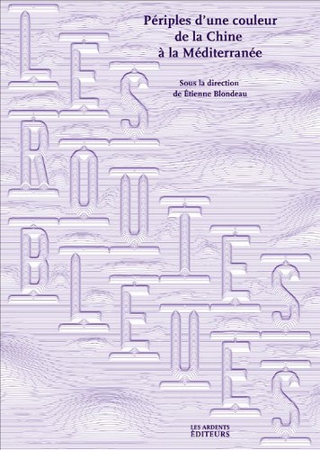 Les routes bleues - periples d'une couleur de la chine a la mediterranee