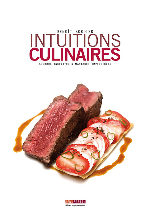 INTUITIONS CULINAIRES ACCORDS INSOLITES ET MARIAGES IMPOSSIBLES