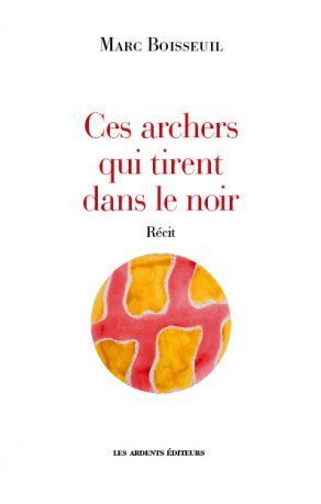 Ces archers qui tirent dans le noir