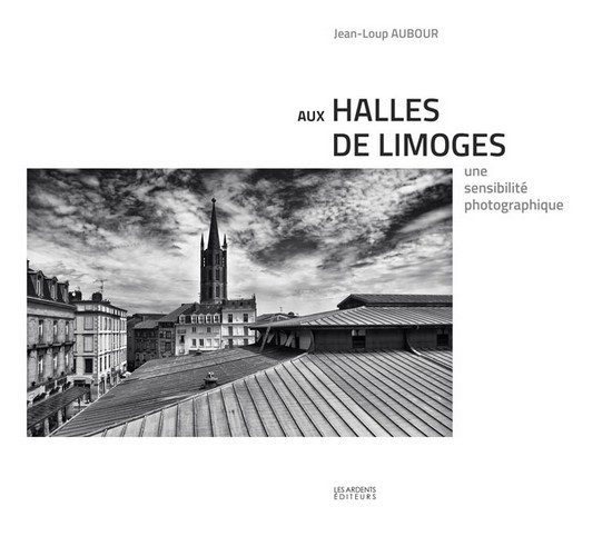 Aux halles de limoges. une sensibilite photographique