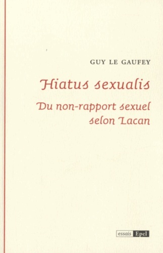 HIATUS SEXUALIS. DU NON-RAPPORT SEXUEL SELON LACAN