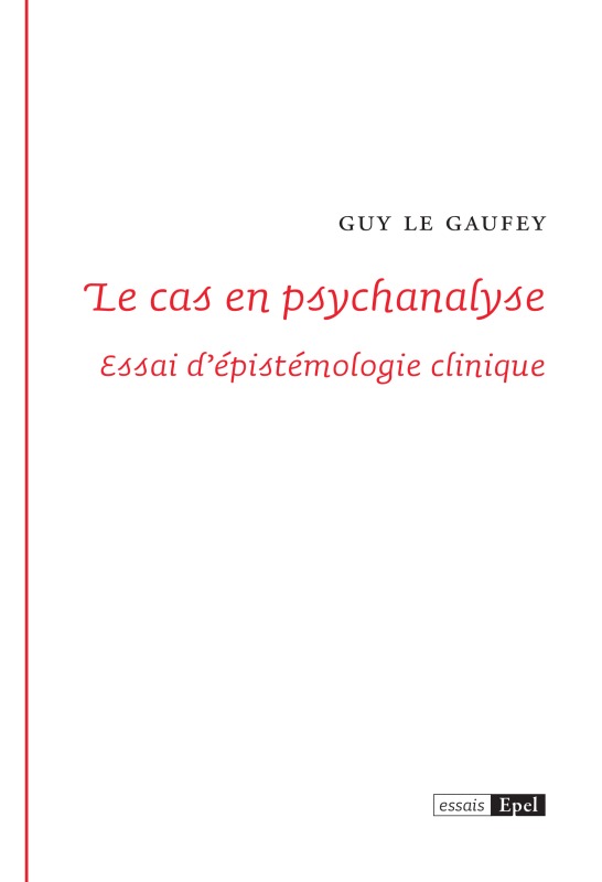 LE CAS EN PSYCHANALYSE. ESSAI D EPISTEMOLOGIE CLINIQUE