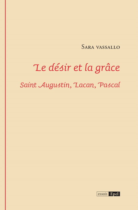 LE DESIR ET LA GRACE. SAINT AUGUSTIN, LACAN, PASCAL