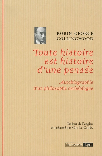TOUTE HISTOIRE EST HISTOIRE D'UNE PENSEE AUTOBIOGRAPHIE D'UN PHILOSOPHE ARCHEOLO