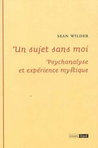 UN SUJET SANS MOI PSYCHANALYSE ET EXPERIENCE MYSTIQUE