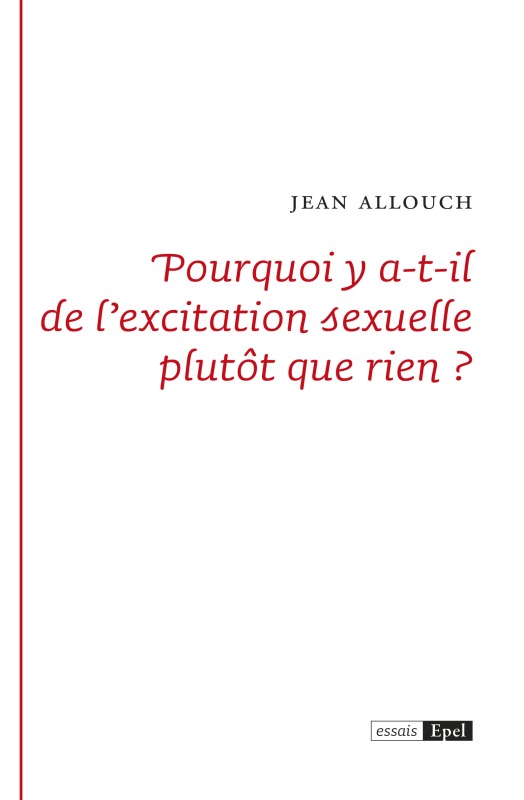 Pourquoi y a-t-il de l'excitation sexuelle plutôt que rien