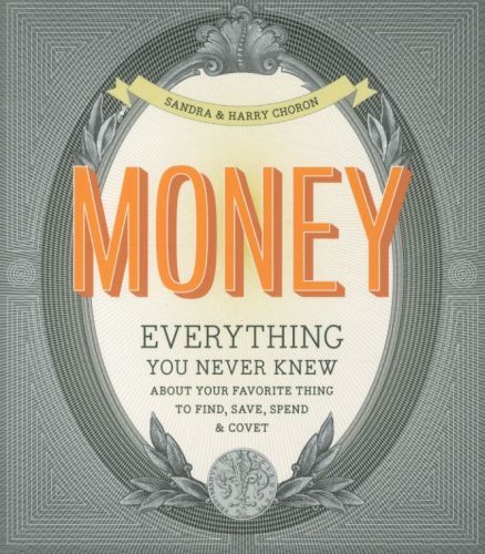 Money: Everything You Never Knew About Your Favorite Thing