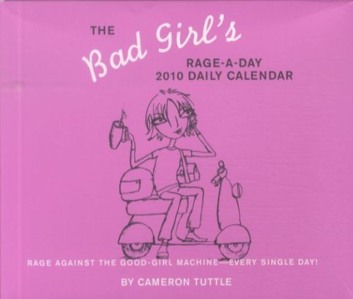 THE BAD GIRL'S RAGE-A-DAY 2010 DAILY CALENDAR