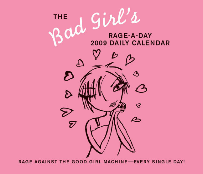THE BAD GIRL'S RAGE-A-DAY 2009 DAILY CALENDAR