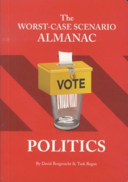 The Worst-case Scenario Almanac: Politics