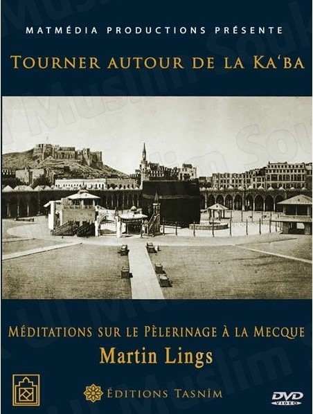 Tourner autour de la Ka‘ba. Méditations sur le pèlerinage à la Mecque DVD