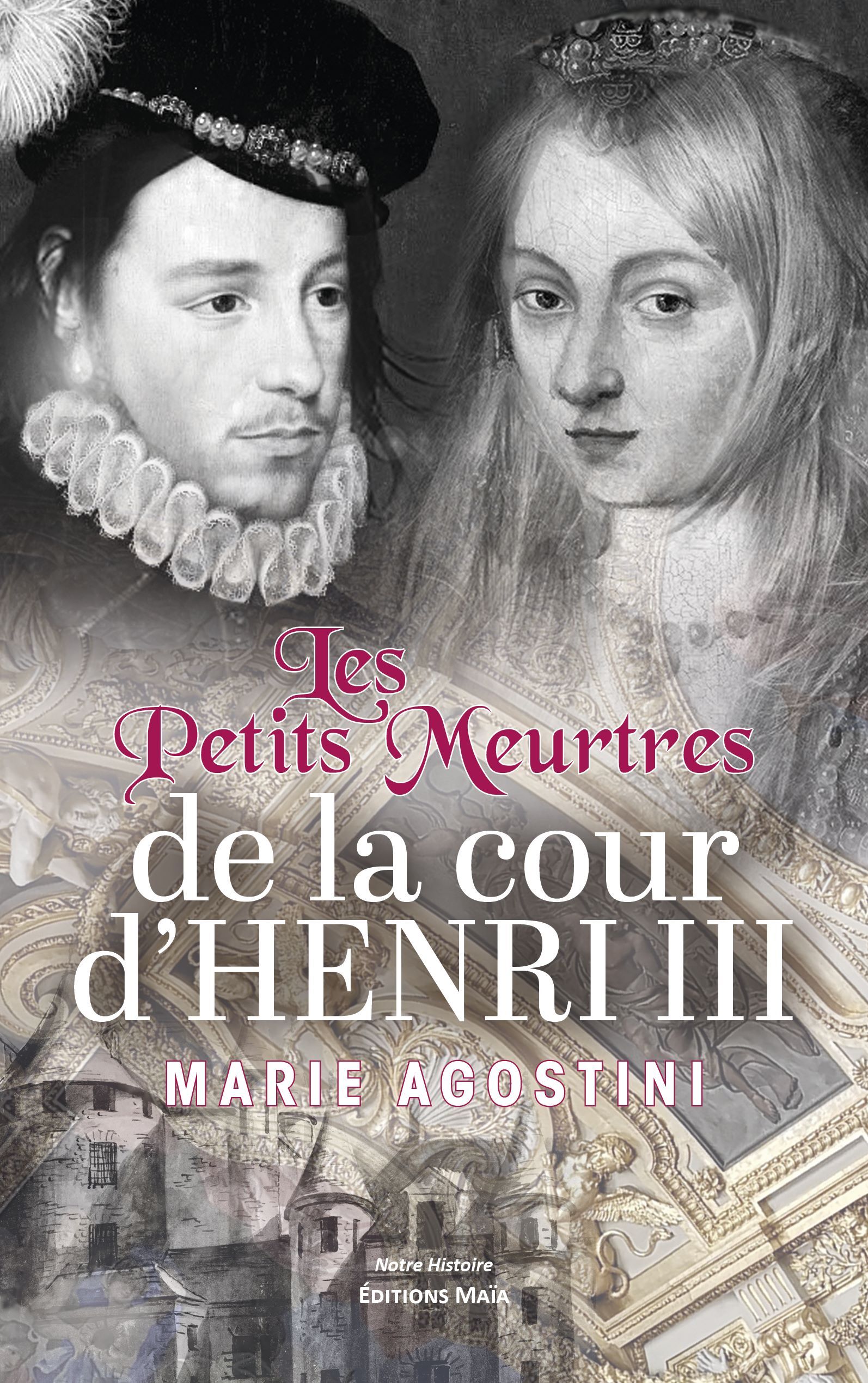 LES PETITS MEURTRES DE LA COUR D’HENRI III