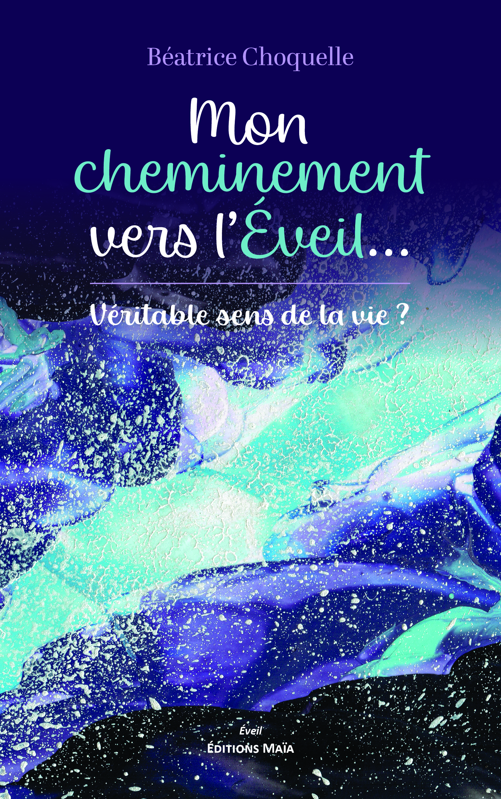 Mon cheminement vers l’éveil... Véritable sens de la vie ?