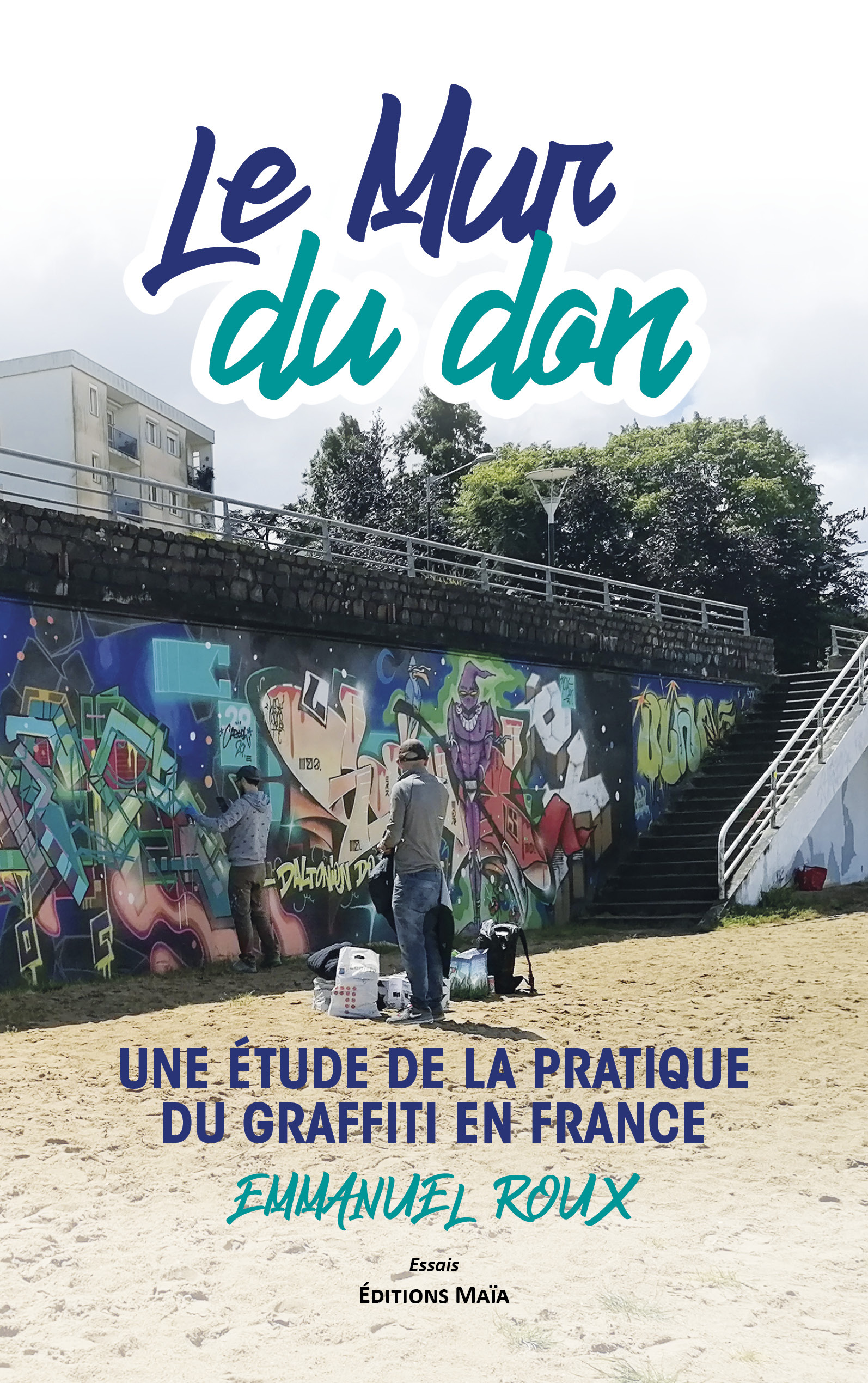 Le mur du don - Une étude de la pratique du graffiti en France