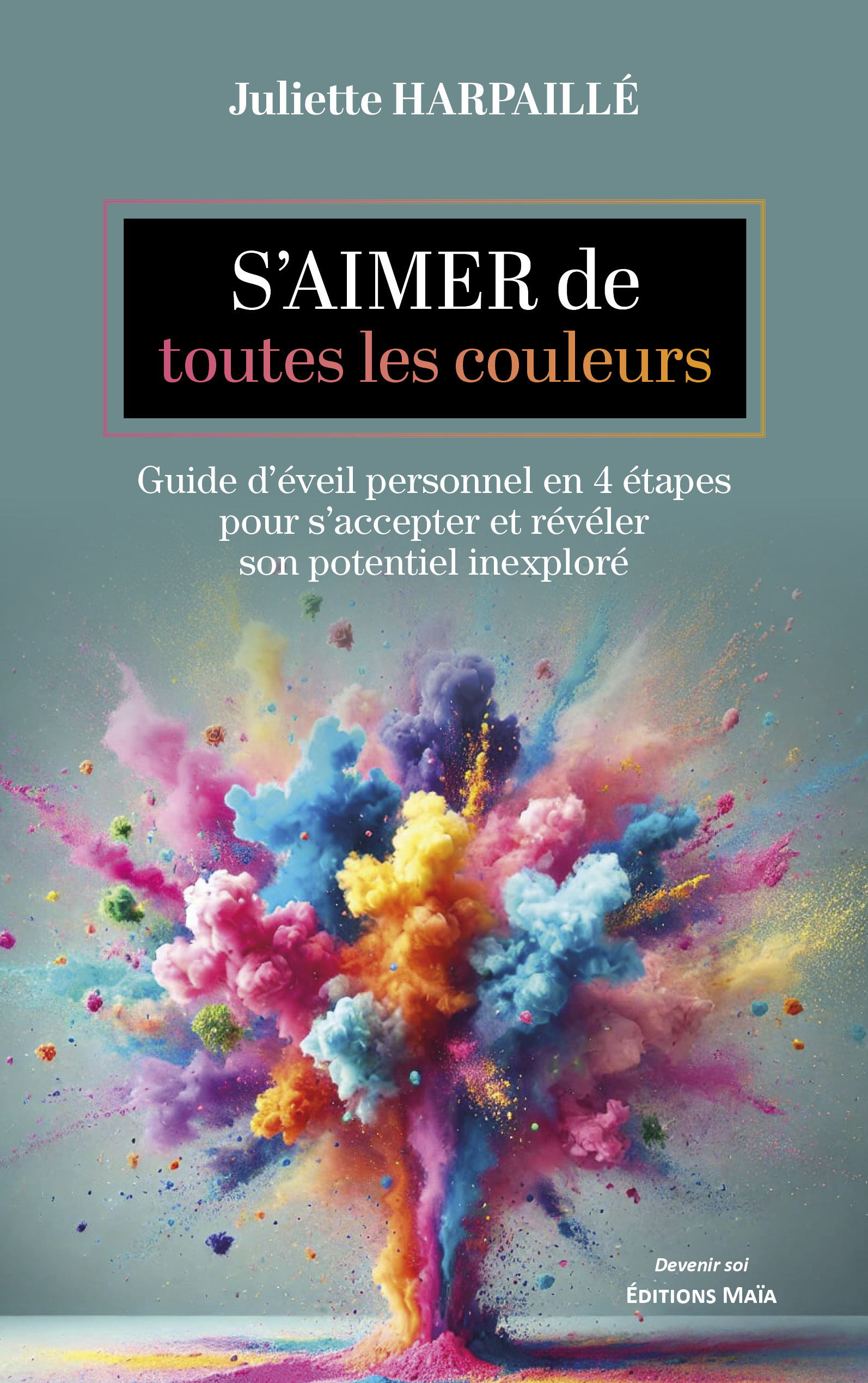 S’aimer de toutes les couleurs - Guide d'éveil personnel en quatre étapes pour s'accepter et révéler