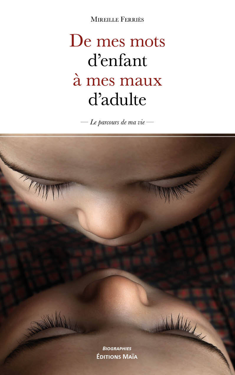 De mes mots d’enfant à mes maux d’adulte - Le Parcours de ma vie