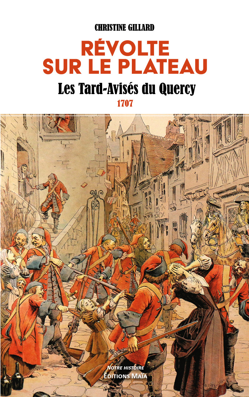 Révolte sur le plateau - Les Tard-Avisés du Quercy - 1707