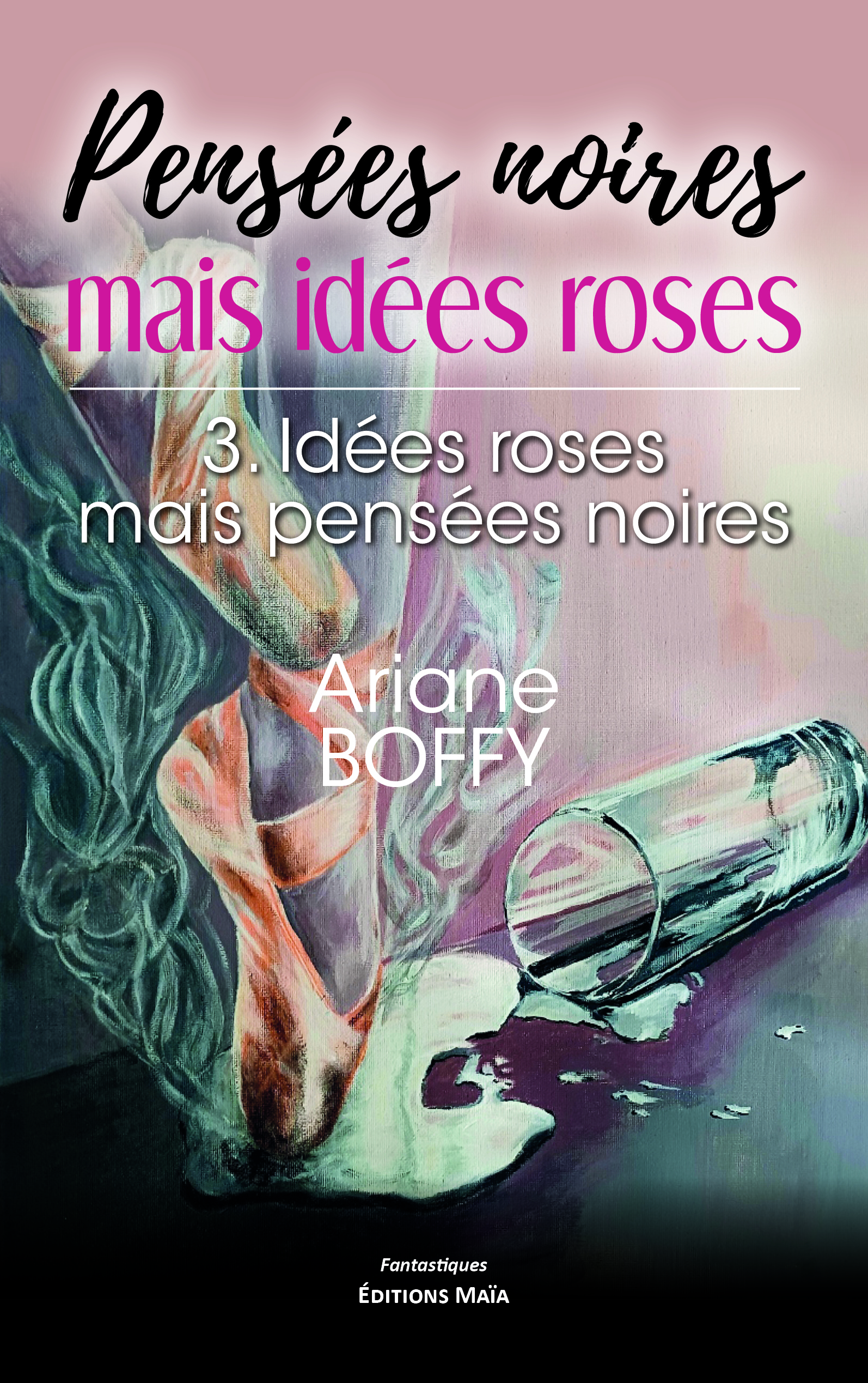 Pensées noires mais idées roses - 3. Idées roses mais pensées noires