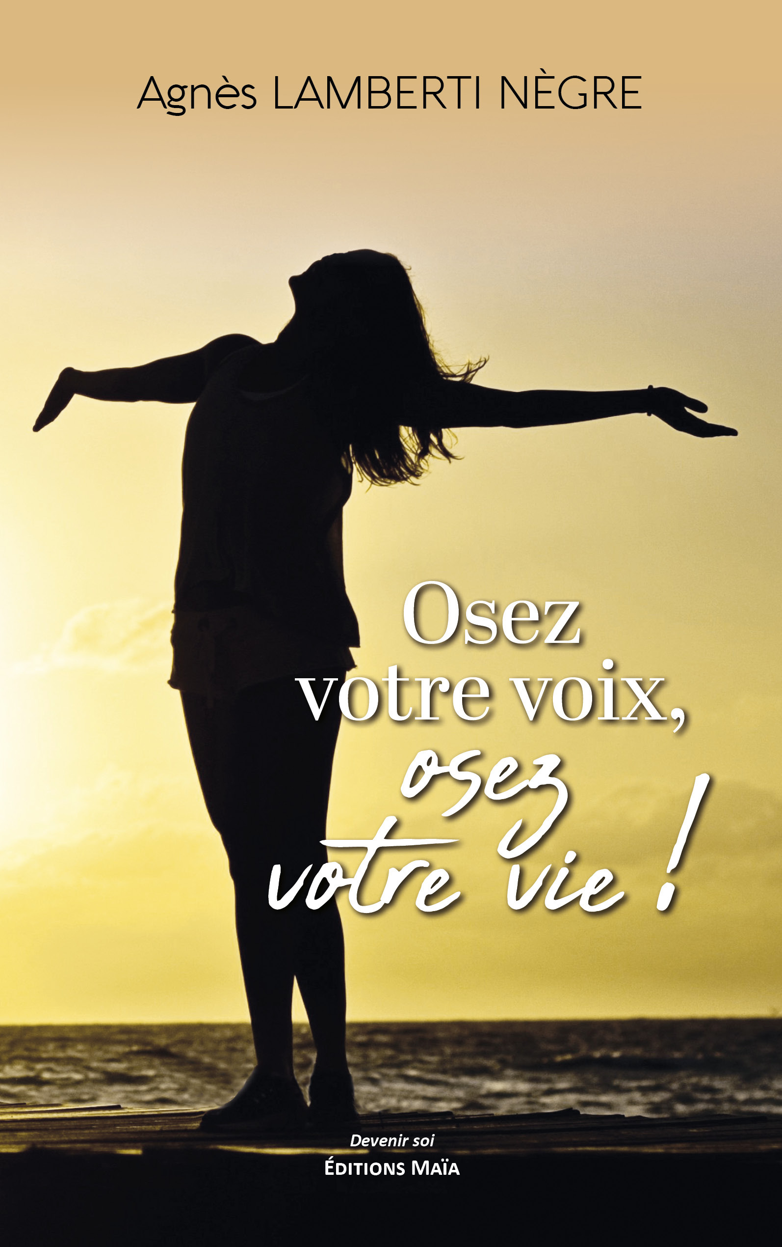 Osez votre voix, osez votre vie ! Libérez votre voix pour déployer votre potentiel