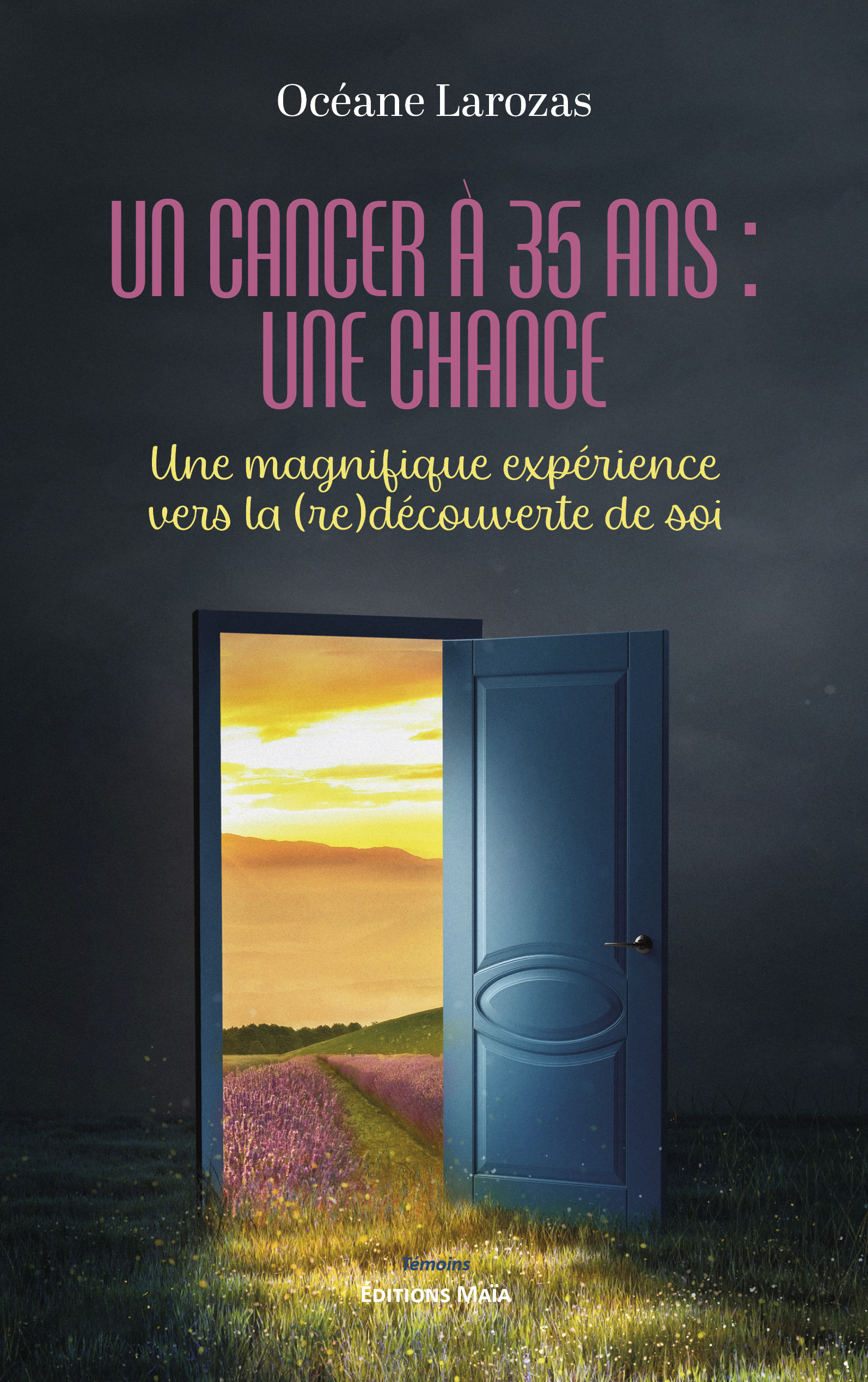 Un cancer à 35 ans : une chance - Une magnifique expérience vers la (re)découverte de soi