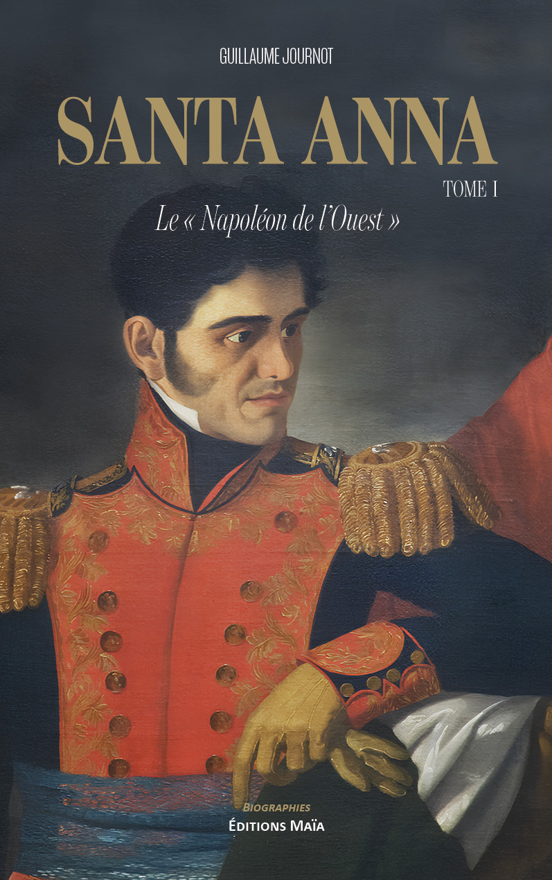 Santa Anna - Le « Napoléon de l’Ouest » - Tome I