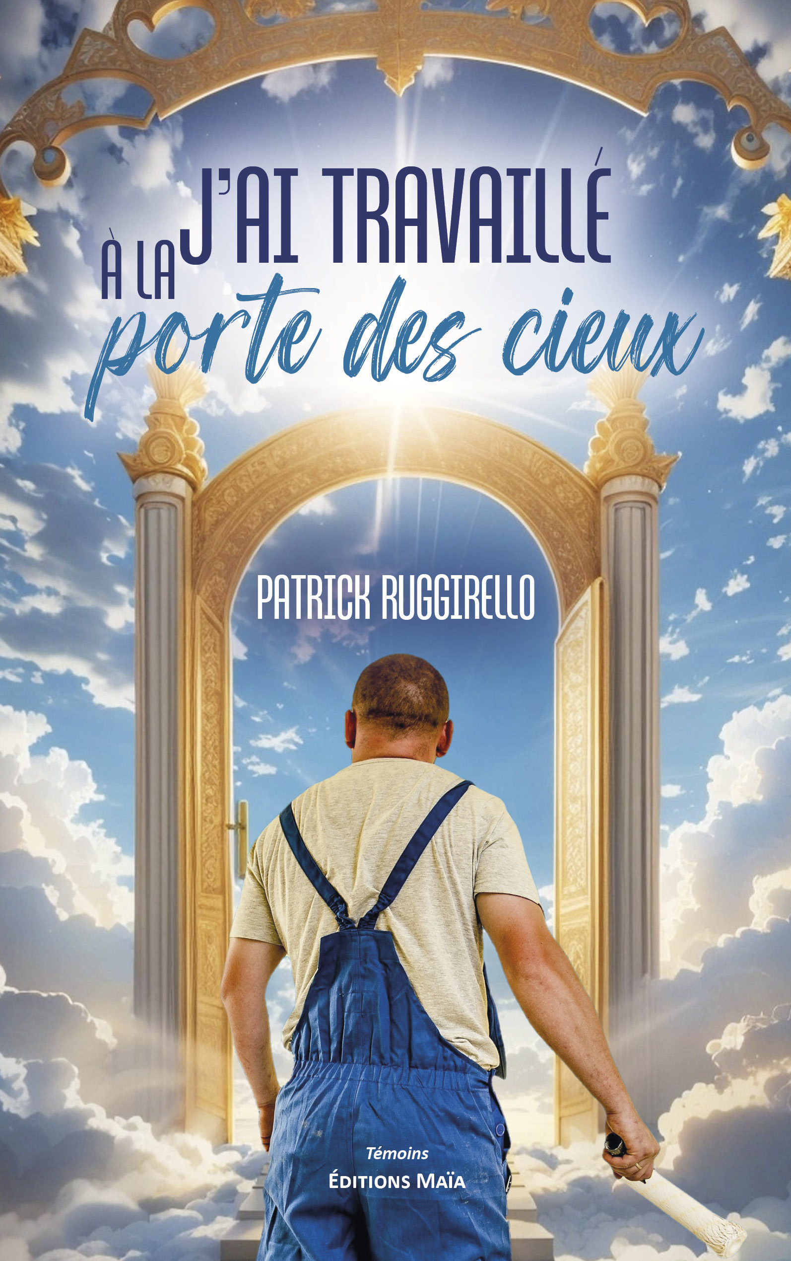 J’ai travaillé à la porte des cieux
