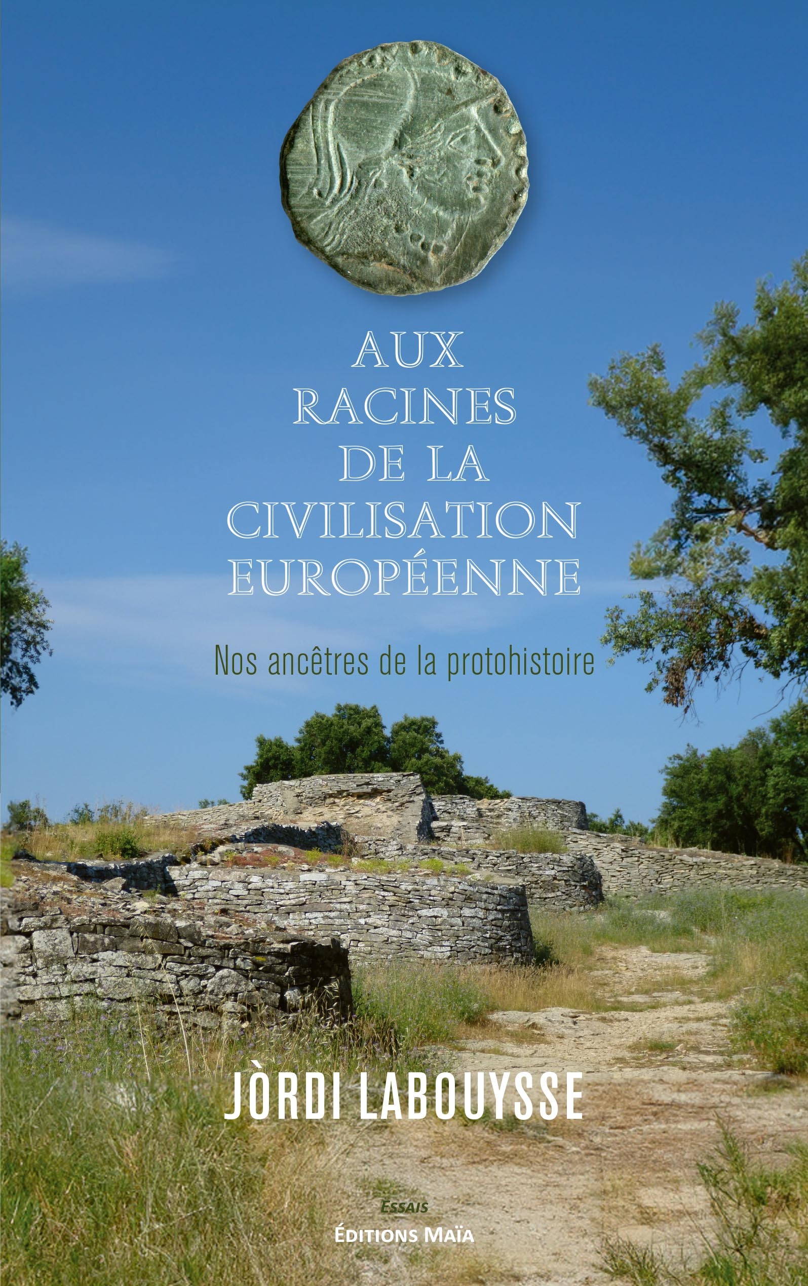 Aux racines de la civilisation européenne - Nos ancêtres de la Protohistoire