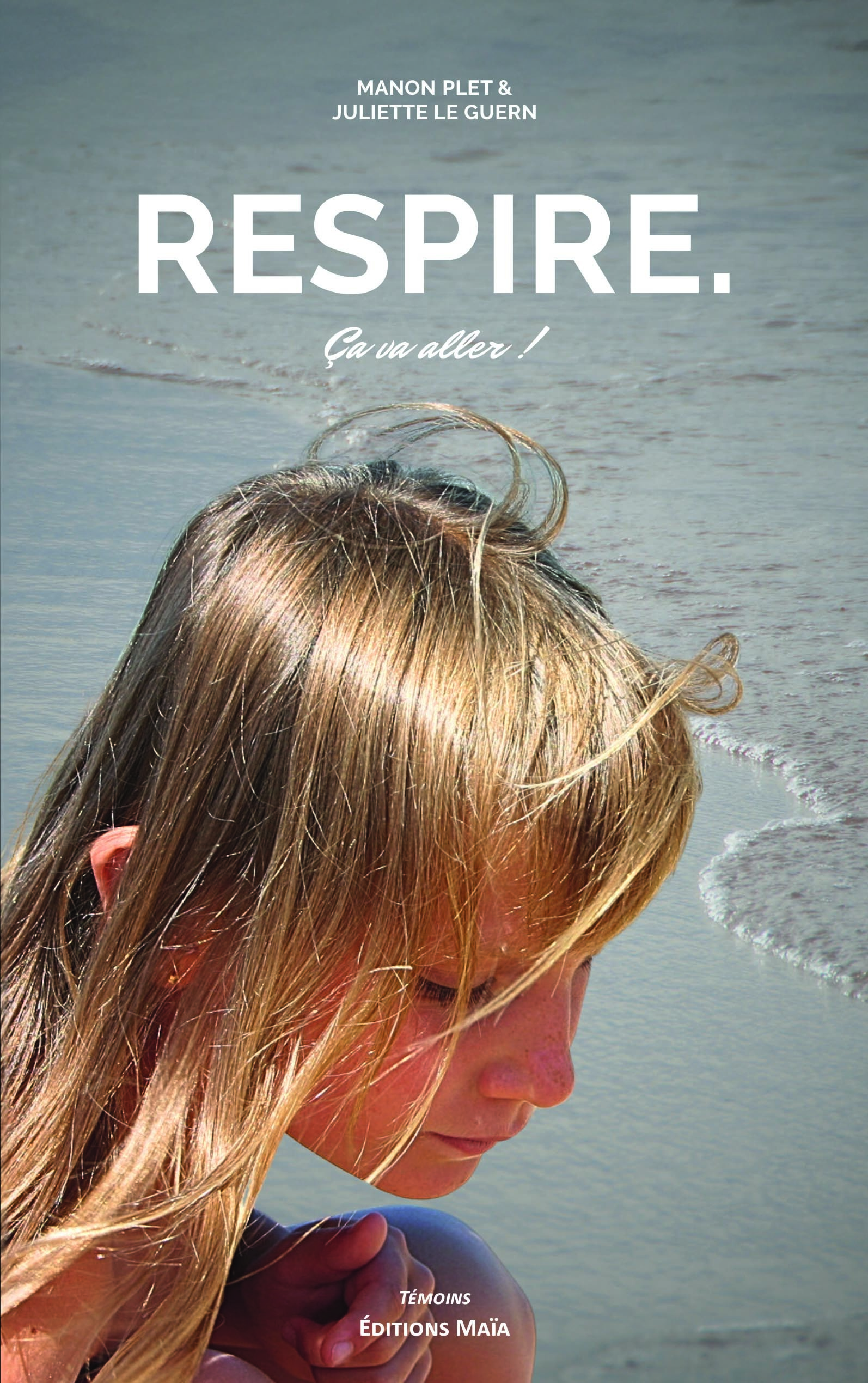 Respire. - Ça va aller ! - L’histoire de Manon Plet écrite par Juliette Le Guern
