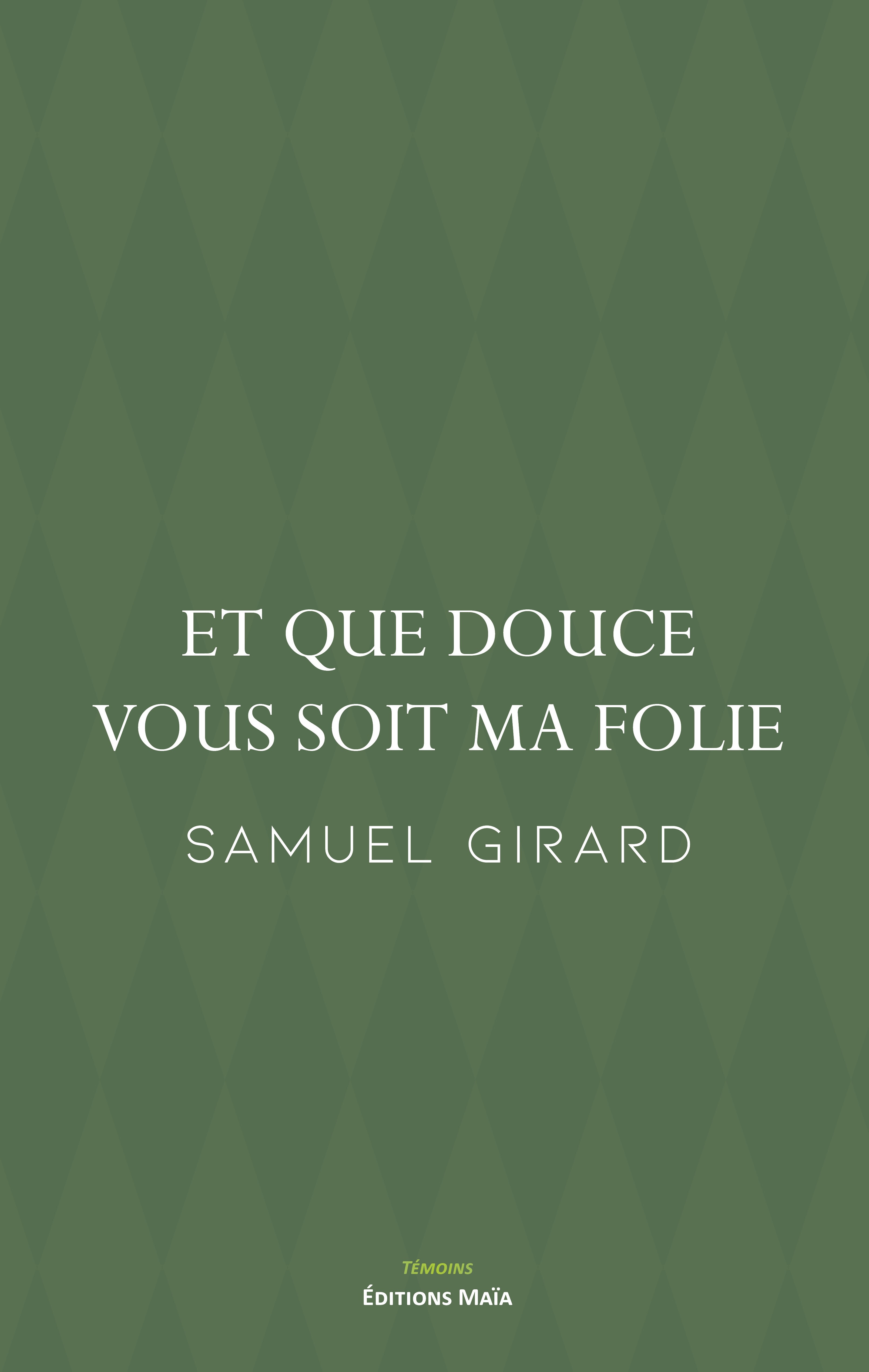 Et que douce vous soit ma folie