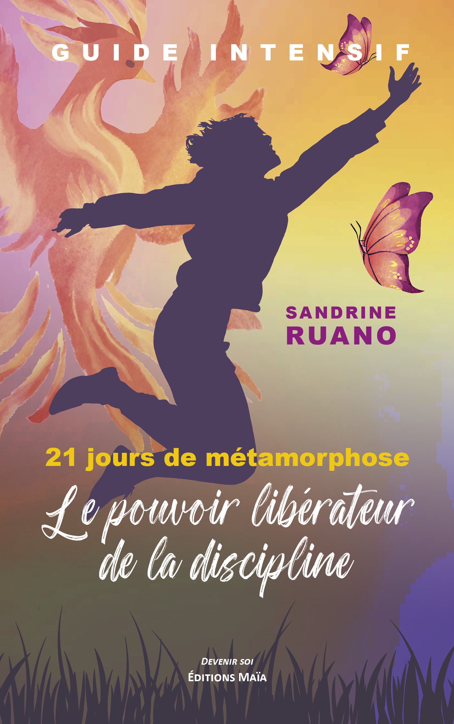 Guide intensif, 21 jours de métamorphose, Le pouvoir libérateur de la discipline