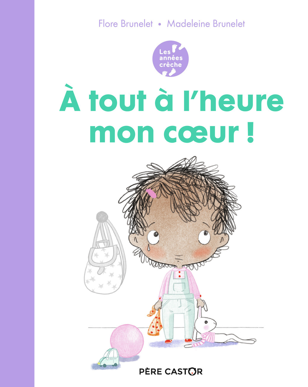 Les années crèche - À tout à l'heure mon coeur !