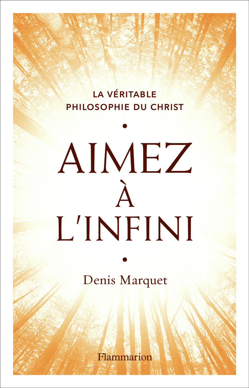 La Véritable Philosophie du Christ - Aimez à l'infini