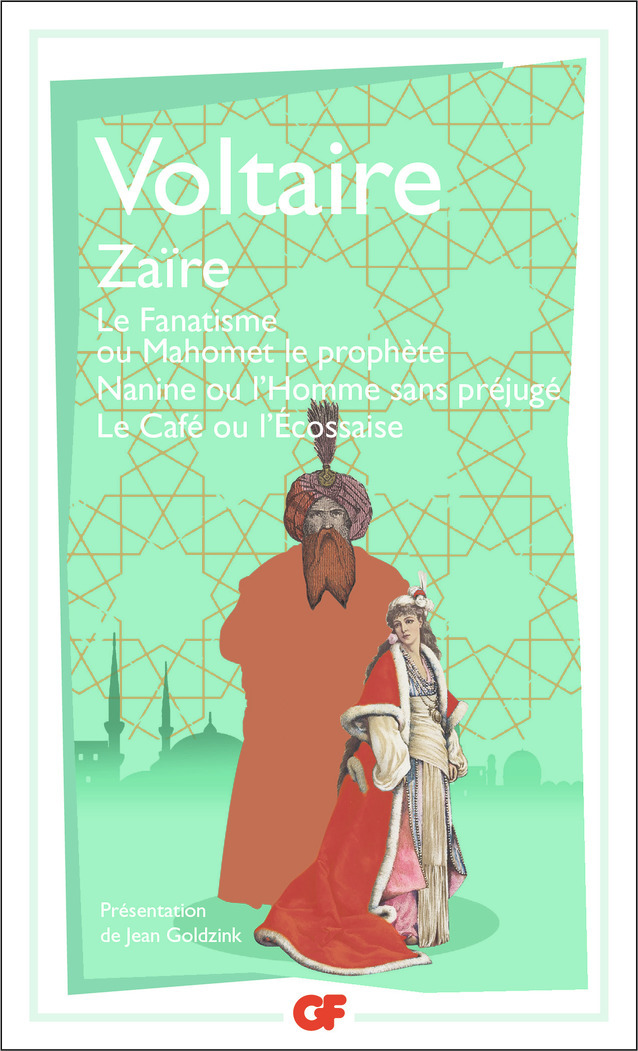 Zaïre - Le Fanatisme ou Mahomet le prophète - Nanine ou l'Homme sans préjugé - Le Café ou l'Écossaise