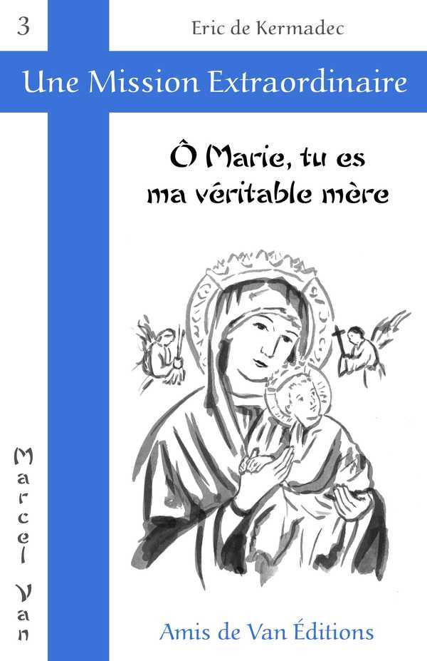 Ô Marie, tu es ma véritable mère