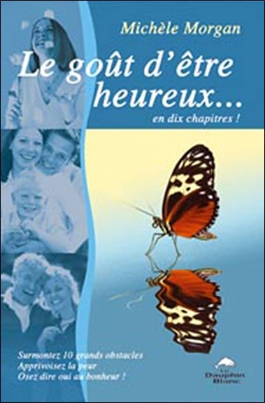 Le Goût d'être heureux... en dix chapitres !